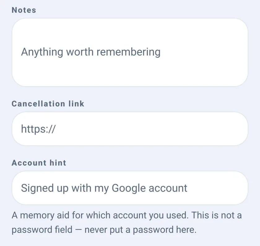 The optional fields on the subscription form: a Notes field reading Anything worth remembering, a Cancellation link field, and an Account hint field reading Signed up with my Google account. A note underneath reads that the hint is a memory aid for which account you used, that it is not a password field, and never to put a password there.